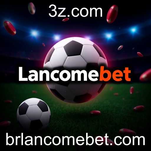 Lancomebet: Viciados em Emoção